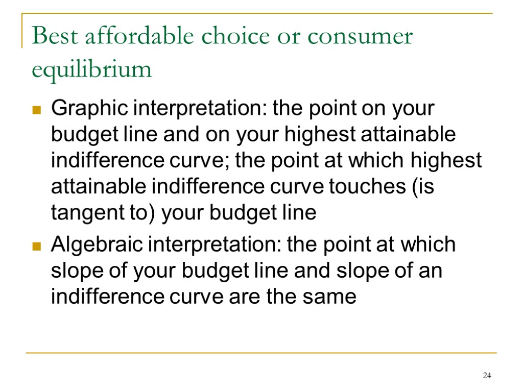 24 Best affordable choice or consumer equilibrium Graphic interpretation: the point on your budget